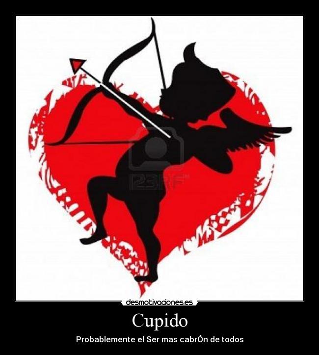 Cupido - Probablemente el Ser mas cabrÓn de todos