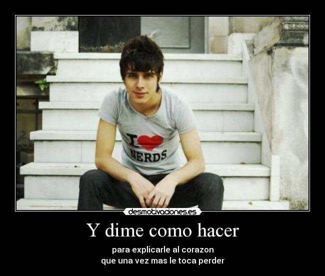 Y dime como hacer -