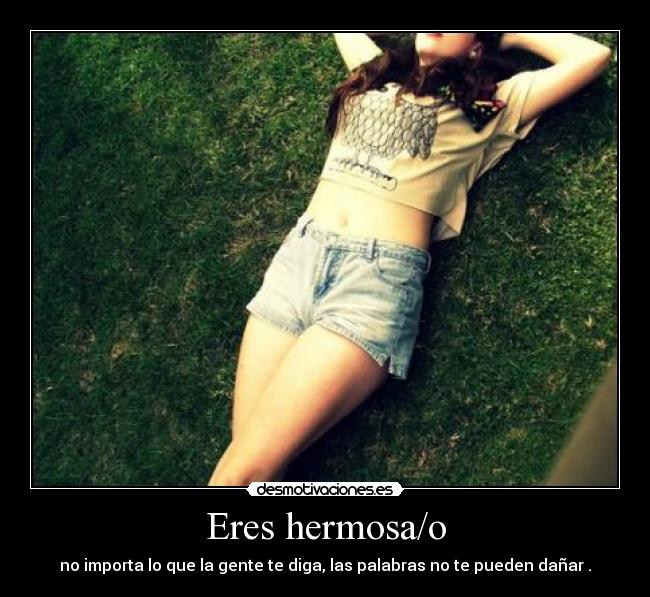 Eres hermosa/o - 