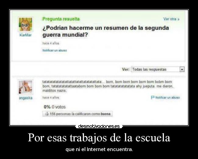 Por esas trabajos de la escuela -