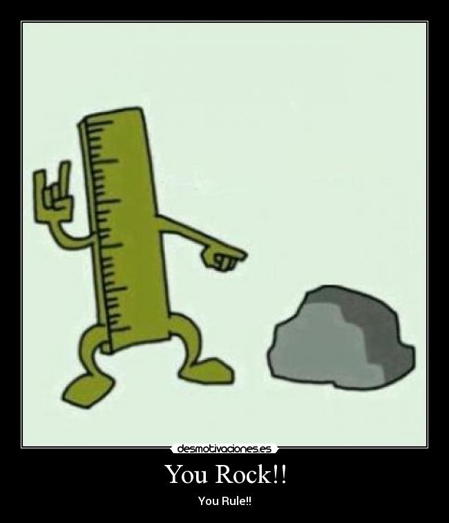 You Rock!! - You Rule!!