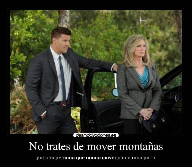 No trates de mover montañas -