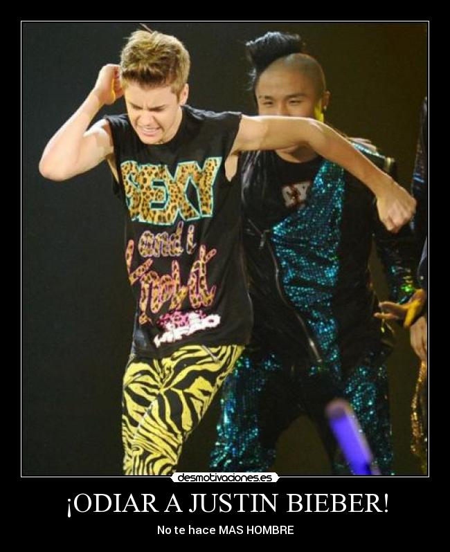 ¡ODIAR A JUSTIN BIEBER! - No te hace MAS HOMBRE