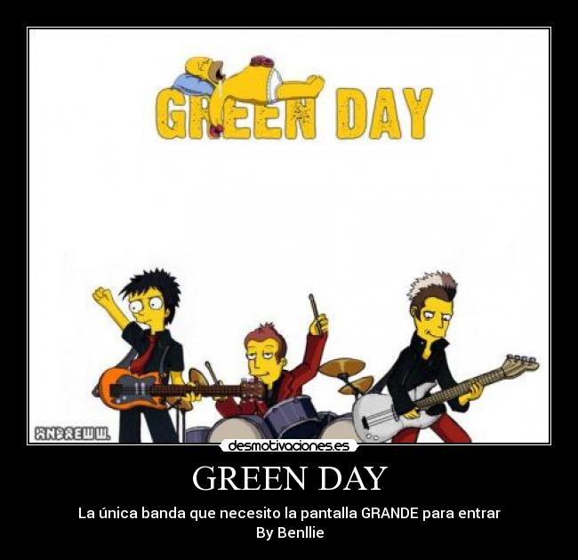 GREEN DAY - La única banda que necesito la pantalla GRANDE para entrar
By Benllie