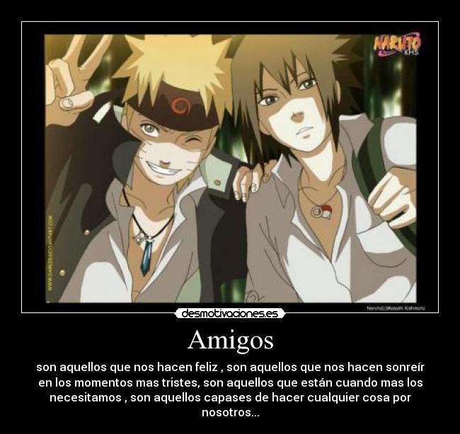 Amigos - son aquellos que nos hacen feliz , son aquellos que nos hacen sonreír
en los momentos mas tristes, son aquellos que están cuando mas los
necesitamos , son aquellos capases de hacer cualquier cosa por
nosotros...