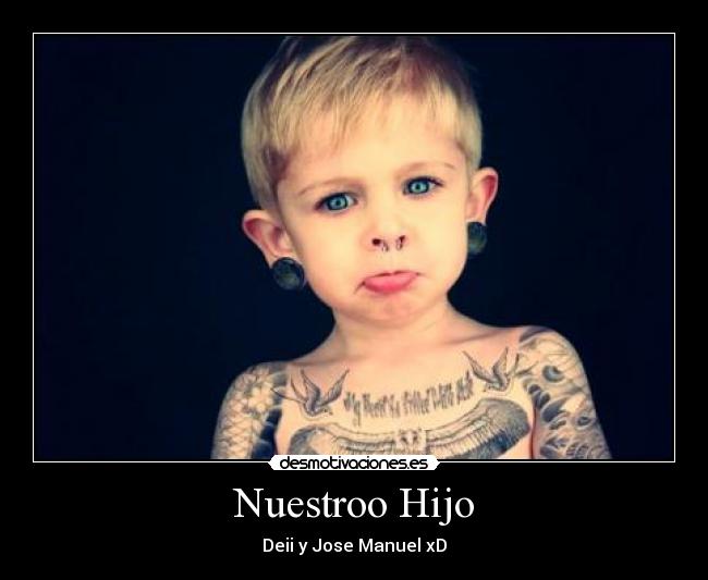 Nuestroo Hijo - Deii y Jose Manuel xD