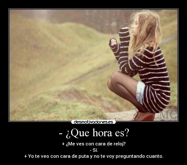- ¿Que hora es? -