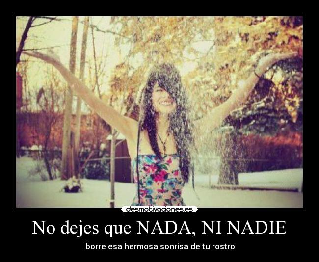 No dejes que NADA, NI NADIE - 