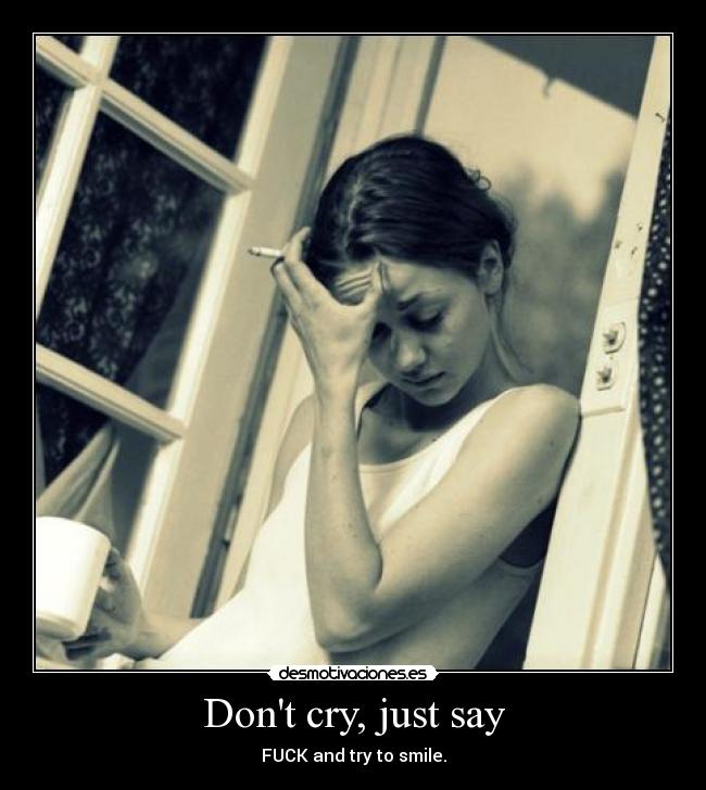 Dont cry, just say -
