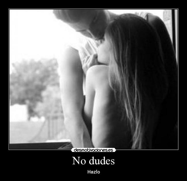 No dudes - Hazlo