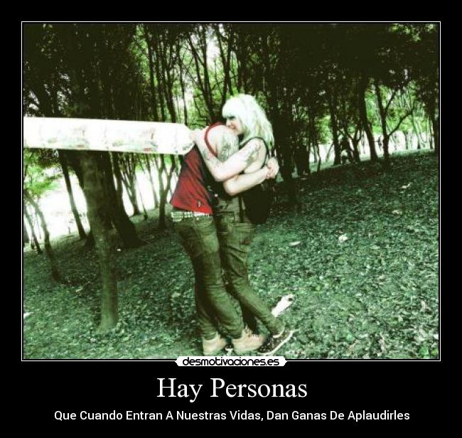 Hay Personas - Que Cuando Entran A Nuestras Vidas, Dan Ganas De Aplaudirles