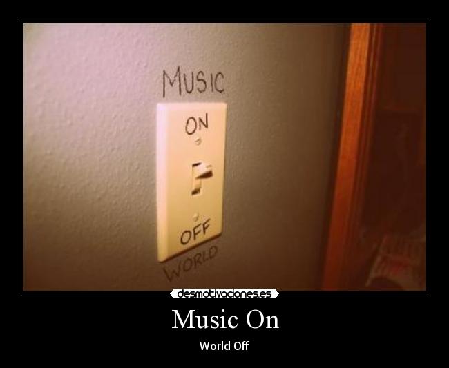 Music On - World Off