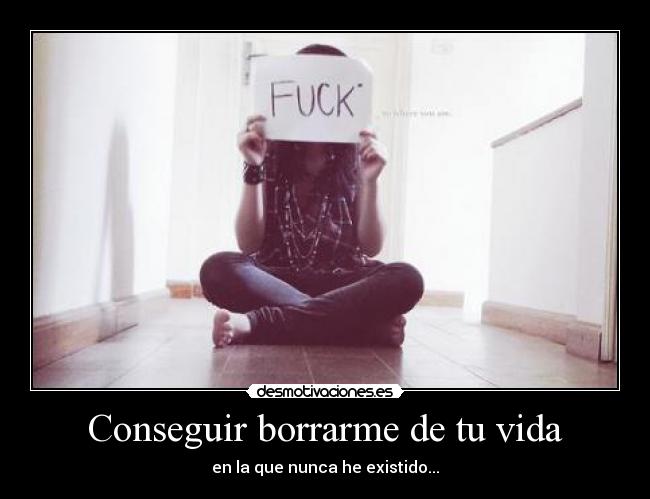 carteles vida borrarme vida existir desmotivaciones