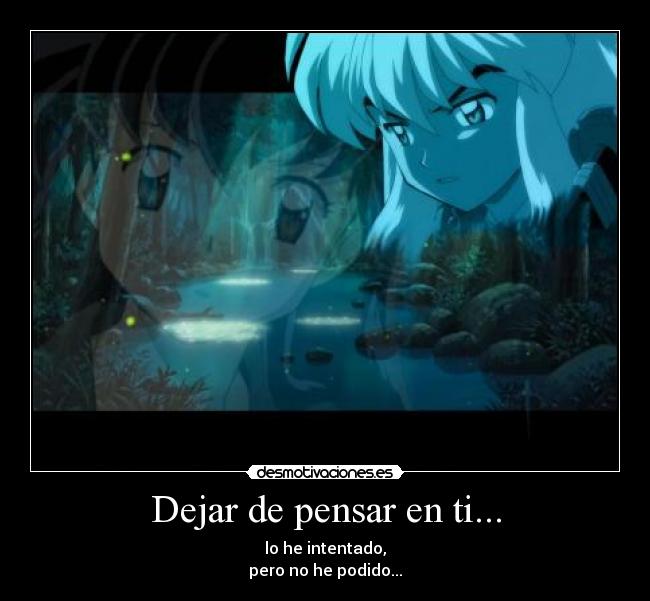 Dejar de pensar en ti... - 