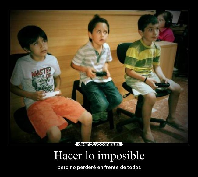 Hacer lo imposible - pero no perderé en frente de todos