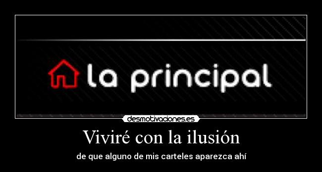 Viviré con la ilusión - de que alguno de mis carteles aparezca ahí