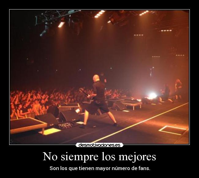 No siempre los mejores - Son los que tienen mayor número de fans.