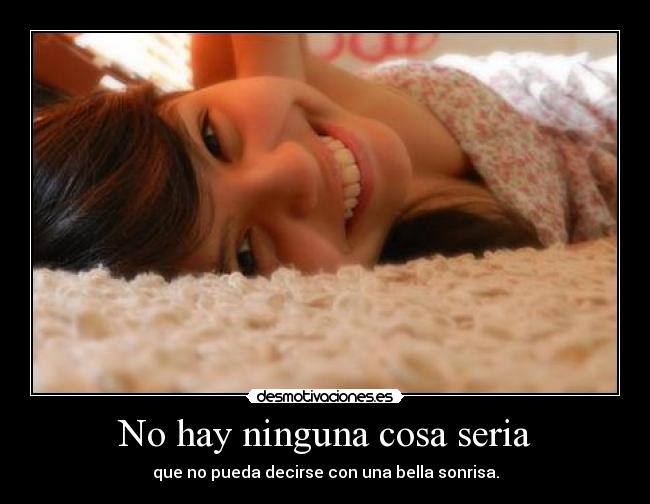 No hay ninguna cosa seria -
