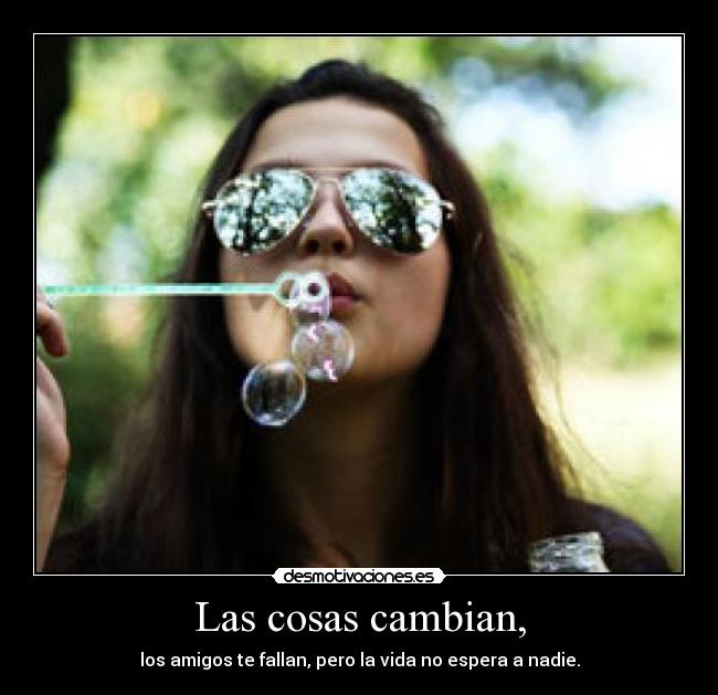Las cosas cambian, - 