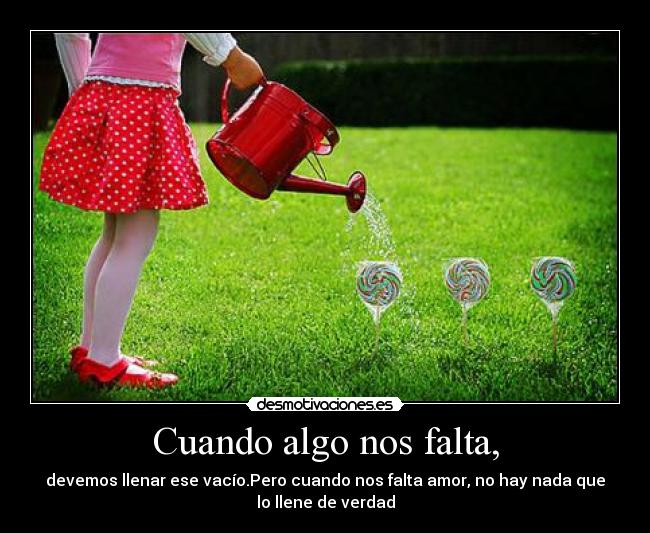 Cuando algo nos falta, -