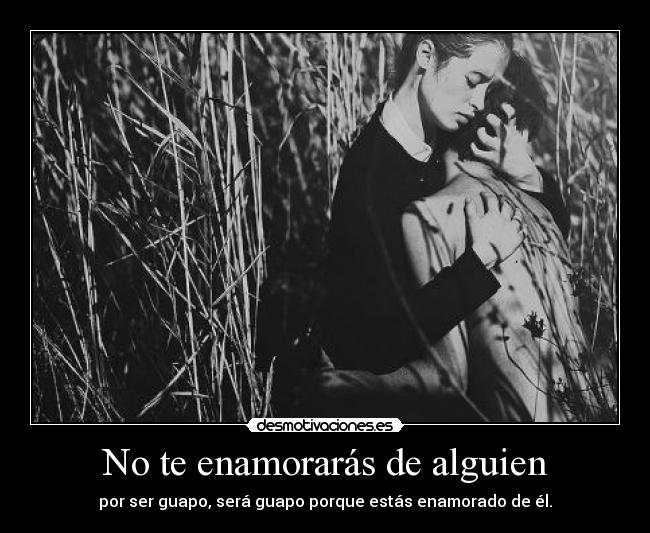 No te enamorarás de alguien -