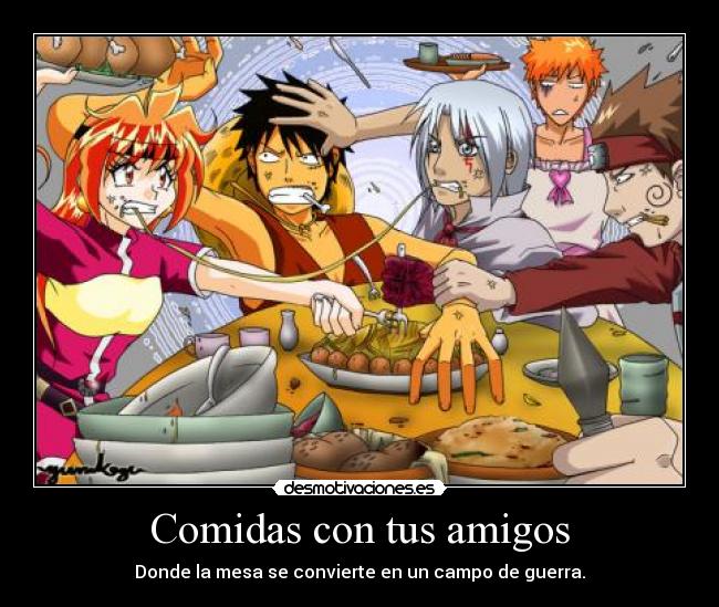 Comidas con tus amigos - Donde la mesa se convierte en un campo de guerra.
