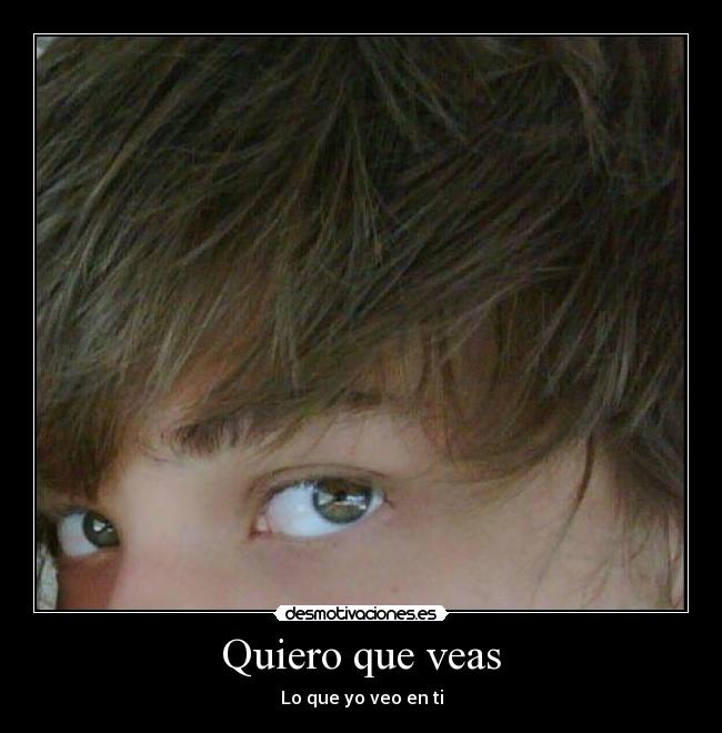 Quiero que veas -