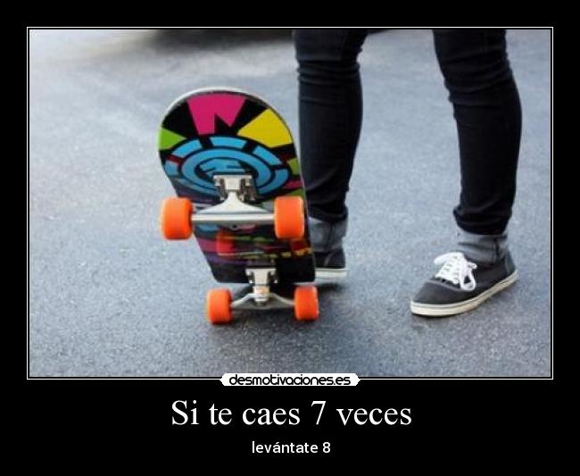 Si te caes 7 veces -