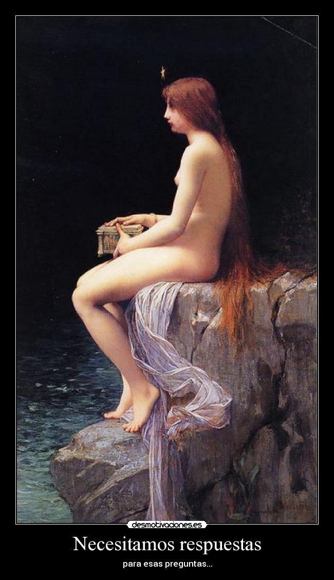 Necesitamos respuestas - para esas preguntas...