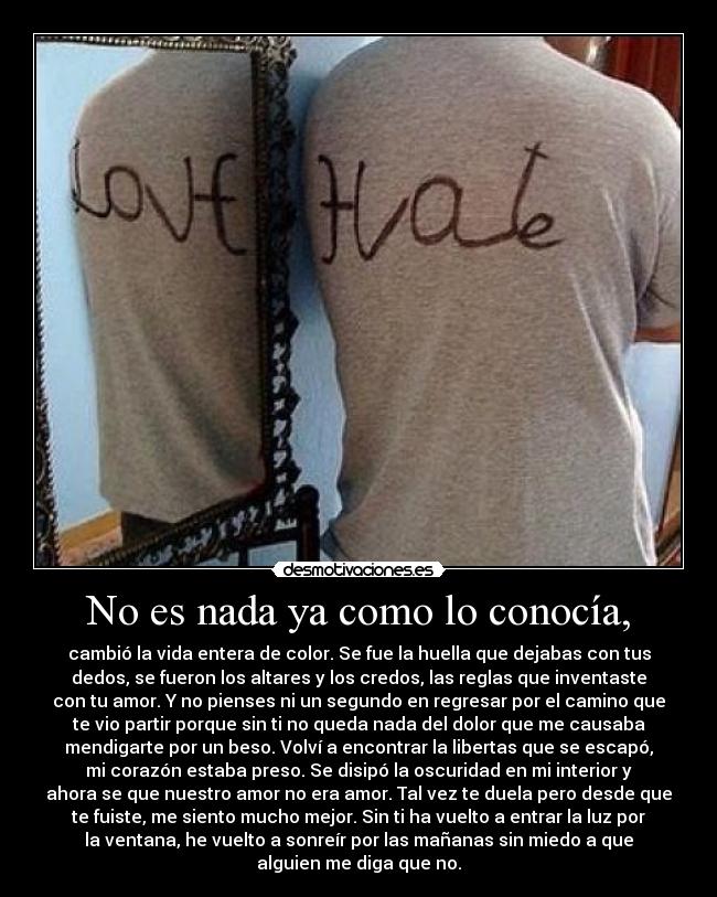 No es nada ya como lo conocía, -