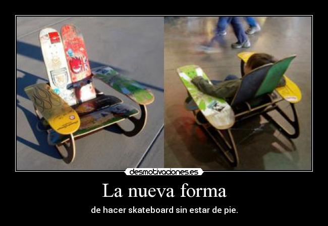 La nueva forma - de hacer skateboard sin estar de pie.