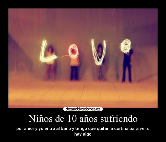Niños de 10 años sufriendo -