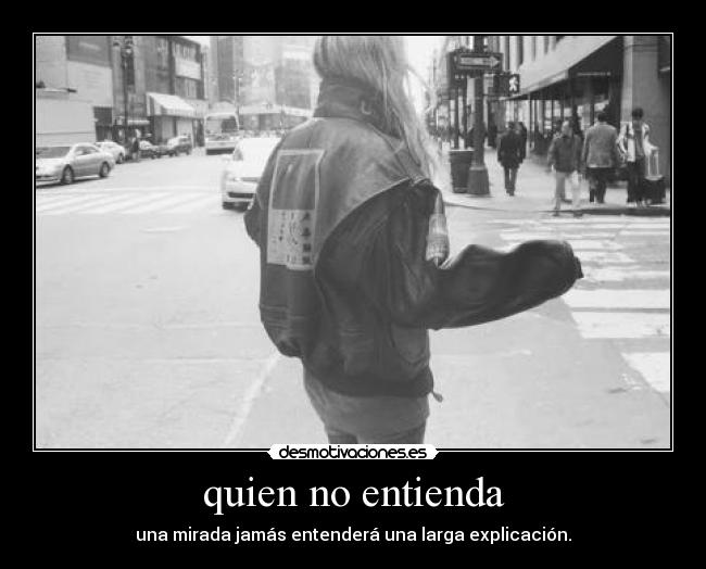 quien no entienda - una mirada jamás entenderá una larga explicación.