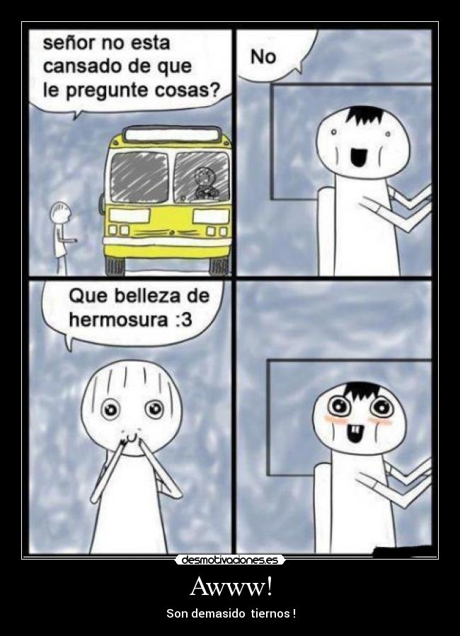 Awww! - Son demasido tiernos !