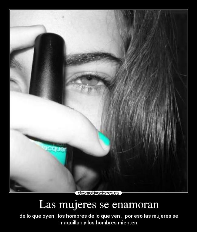 Las mujeres se enamoran Desmotivaciones