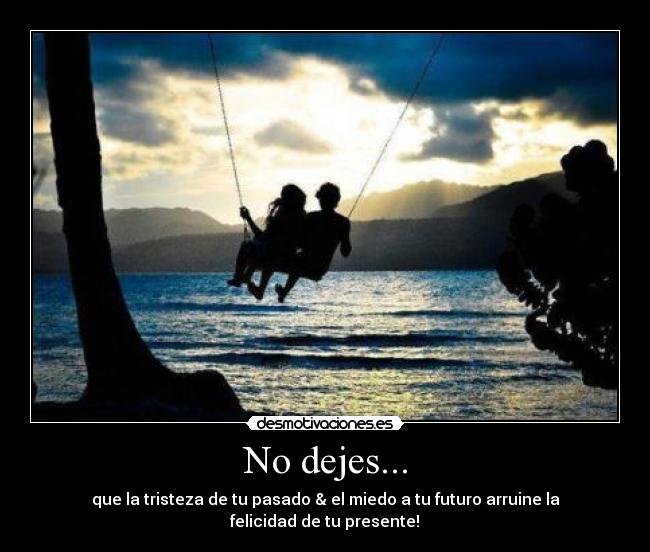 No dejes... -