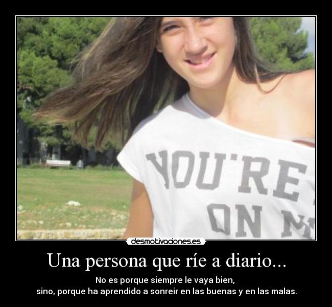 Una persona que ríe a diario... -