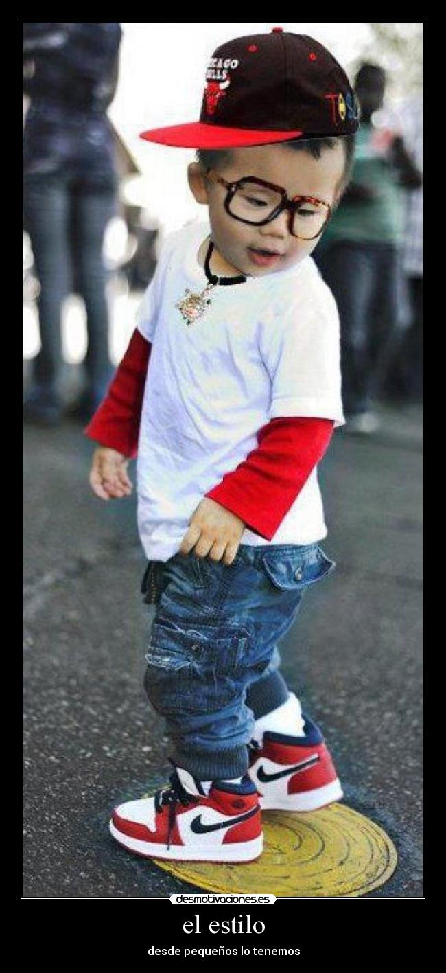 el estilo - desde pequeños lo tenemos