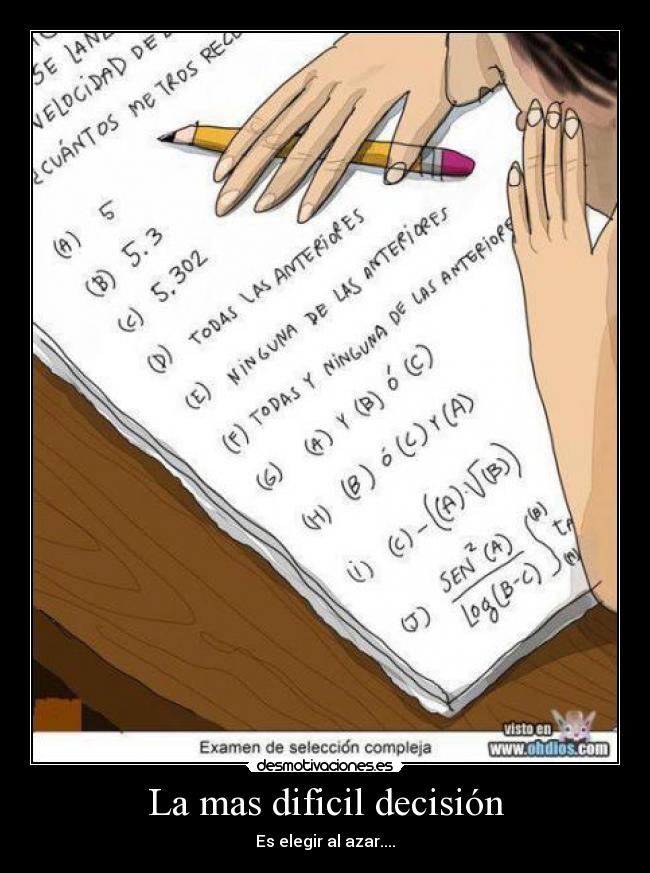 La mas dificil decisión - Es elegir al azar....