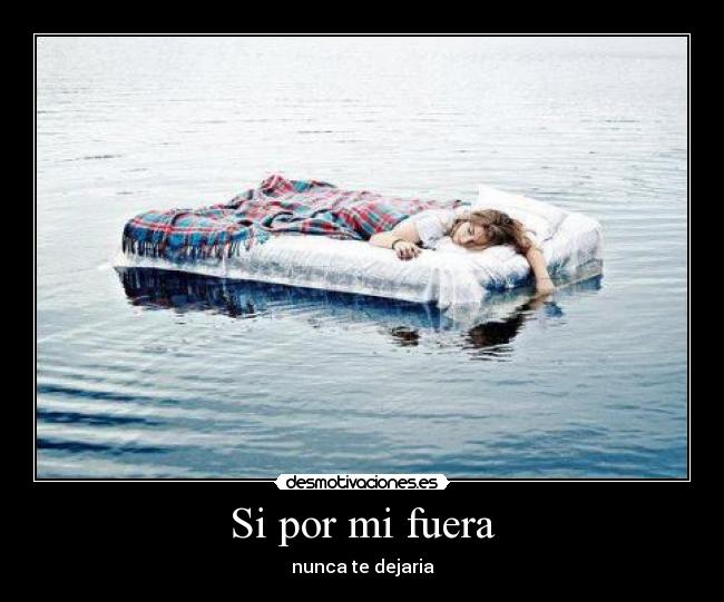 Si por mi fuera -