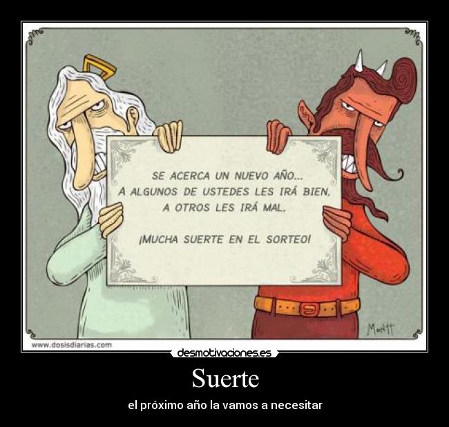 Suerte - el próximo año la vamos a necesitar