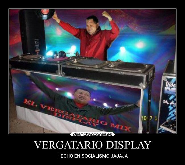 VERGATARIO DISPLAY - HECHO EN SOCIALISMO JAJAJA