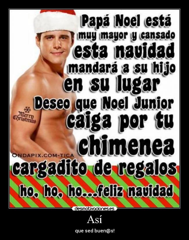 Así - que sed buen@s!