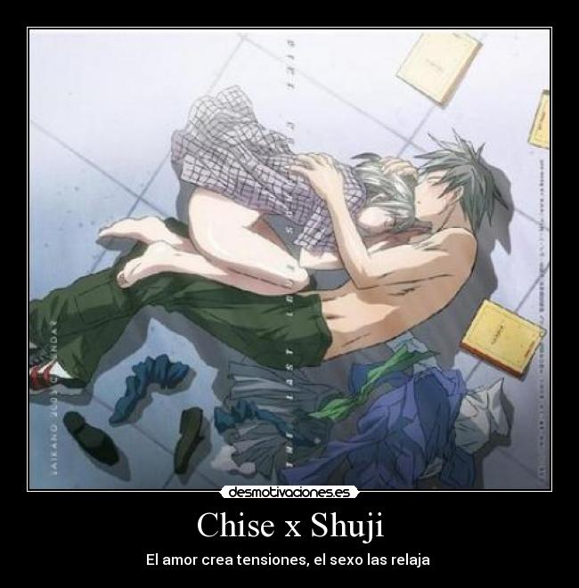 Chise x Shuji - El amor crea tensiones, el sexo las relaja ♥