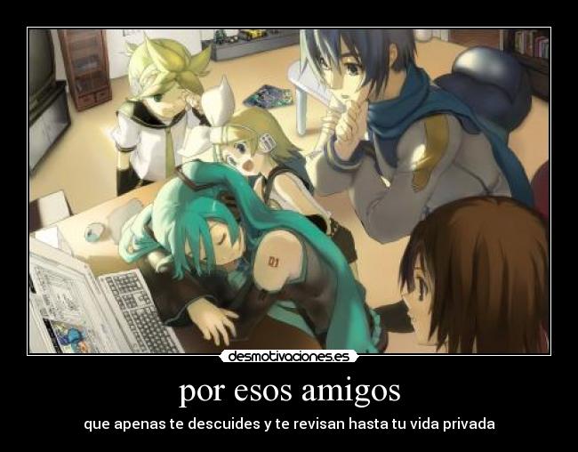 por esos amigos -