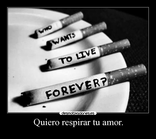 Quiero respirar tu amor. - 