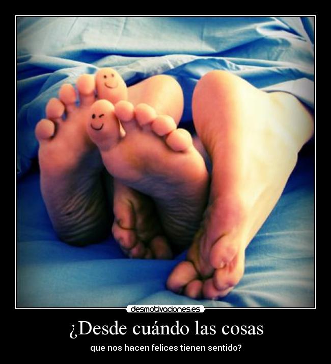 ¿Desde cuándo las cosas -