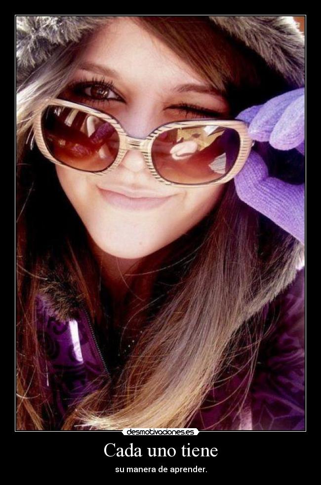 Cada uno tiene - su manera de aprender.