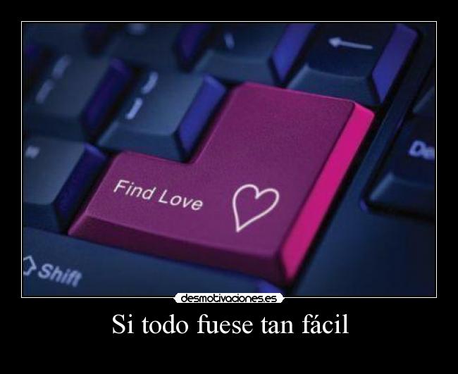 Si todo fuese tan fácil -