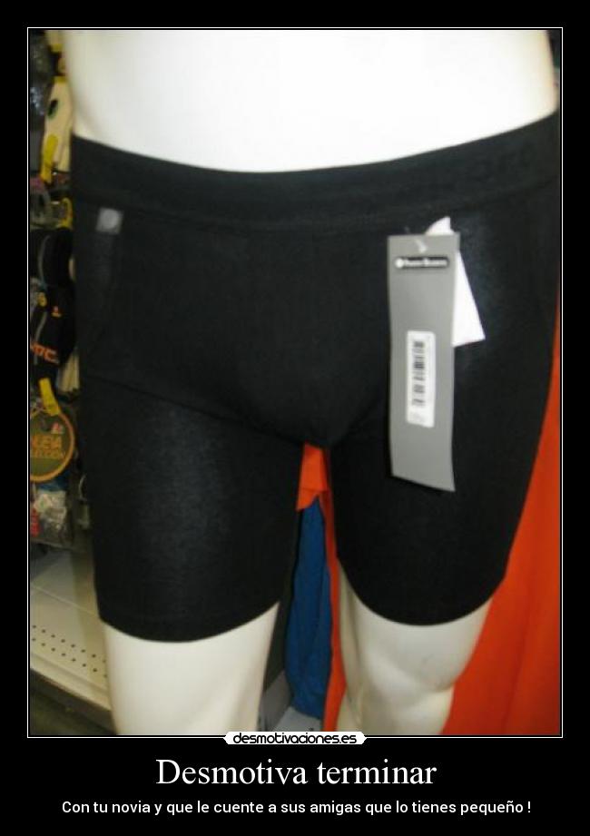 Desmotiva terminar - Con tu novia y que le cuente a sus amigas que lo tienes pequeño !
